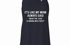 fuck always mom wrong said robinplacefabrics sleeve tank shirt long