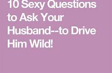 questions husband ask sex sexy tolovehonorandvacuum