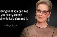 streep meryl amazing quietly quotes clearly if quote authoritatively demand