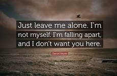 alone leave just quote want myself falling don quotes keyes daniel apart quotefancy