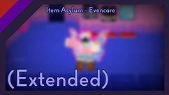 Item Asylum - Evencare (Extended)
