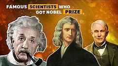 Most Famous Scientists and Their Nobel Prize Winning Discoveries that Transformed the World