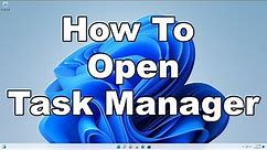 How To Open The Task Manager In Windows 11 | A Quick & Easy Guide