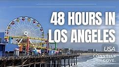48 Hours In Los Angeles | USA | Things To Do In Los Angeles | LA Travel Guide