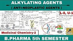 Alkylating Agents || Anti Neoplastic || L-8, Unit-1 || Medicinal chemistry-2 || Graceful Pharma