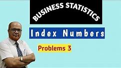 Business Statistics II I Index Numbers I Problems and Solutions I Part 3 I Khans Commerce Tutorial I