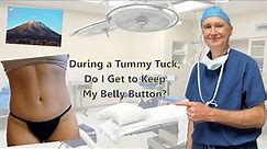 Do I Keep My Belly Button During a Tummy Tuck?