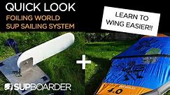 Foiling World SUP Sailing System - Learn to Wing Easier / Quick Look