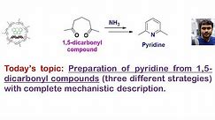 Preparation of Pyridine: 1,5-dicarbonyl compounds and ammonia followed by aromatization.