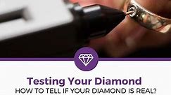 How To Tell If Your Diamond is Real or Fake? (10 Fast Tests) | LearningJewelry.com™