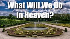 What Will We Do In Heaven?