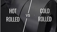 Hot Rolled vs Cold Rolled Steel: Overview and Differences