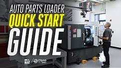 Haas Auto Parts Loader - QUICK START GUIDE - Haas Automation, Inc.