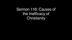 Sermon 116 Causes of the Inefficacy of Christianity