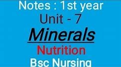 Notes : Nutrition || unit - 7 || Minerals || Bsc Nursing