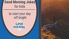 57 Good Morning Jokes and Puns for Kids to Brighten Your Day