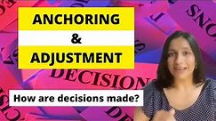 ANCHORING and ADJUSTMENT: Easy explanation.
