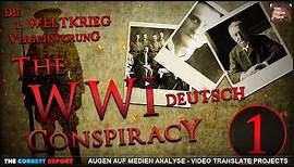 The Corbett Report - DIE 1. WELTKRIEG VERSCHWÖRUNG (1) [The WWI Conspiracy PART ONE - Deutsch]