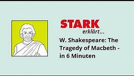 W. Shakespeare: The Tragedy of Macbeth - Die Handlung in 6 Minuten | STARK erklärt