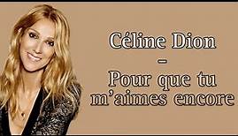 Céline Dion - Pour que tu m'aimes encore ( Lyrics )