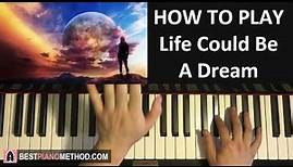 How To Play - Life Could Be A Dream (Sh Boom) (Piano Tutorial Lesson)