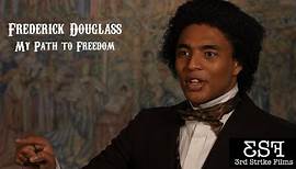 Frederick Douglass -My Path to Freedom - Teaser Trailer