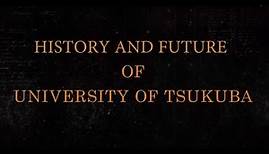 History and Future of University of Tsukuba