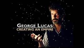 George Lucas - Creating an Empire