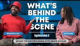 Craig Wayans | What's Behind The Writer's Room | Ep. 2