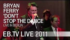 Bryan Ferry 'Don't Stop The Dance' live in Berlin