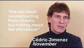 Director Cédric Jimenez talks about his film 'November' ('Novembre')