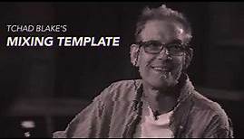 Tchad Blake shares his mixing template