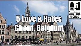 Visit Ghent - 5 Things You Will Love & Hate About Gent, Belgium