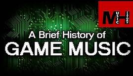 Brief History of Game Music [MH]