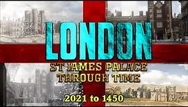 London: St James Palace Through Time (2021-1450)