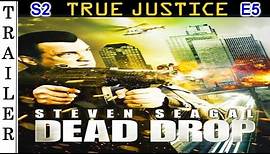 True Justice S2 E5: "Dead Drop" - Trailer HD 🇺🇸 - STEVEN SEAGAL.