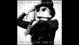 Yoko Ono Plastic Ono Band - Take Me To The Land of Hell