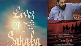Lives of Sahaba 39 - Az-Zubayr Ibn Al-Awwam (Ashara Mubashara) - Yasir Qadhi