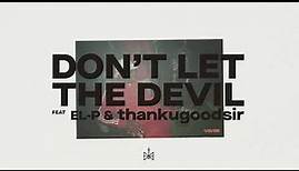 Killer Mike - Don't Let The Devil ft. El-P, Run The Jewels, thankugoodsir [Audio]