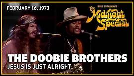 Jesus Is Just Alright with Me - The Doobie Brothers | The Midnight Special