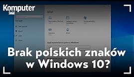 Brak polskich znaków w Windows 10? Zmiana języka w systemie - poradnik