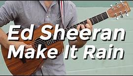 Ed Sheeran - Make It Rain (Guitar Tutorial/Lesson) by Shawn Parrotte