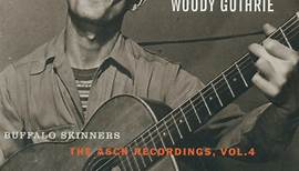 Woody Guthrie - Buffalo Skinners (The Asch Recordings, Vol. 4)