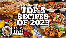 Blackstone Betty's Top 5 Recipes of 2023 | Blackstone Griddles