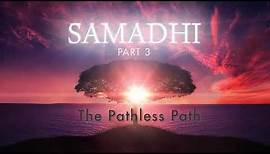 Samadhi Part 3 "The Pathless Path" Teaser (Short Trailer)