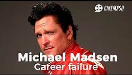 The demise of Michael Madsen's career