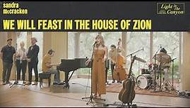 We Will Feast In The House Of Zion | Sandra McCracken (Official Live Video)