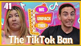 We Don't Agree About the TikTok Ban | We Should Unpack This E41
