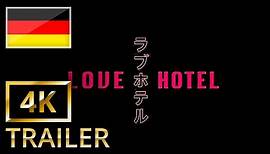Love Hotel - Offizieller Trailer [4K] [UHD] (Deutsch/German)