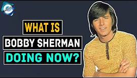 What is the 70s Singer Bobby Sherman Doing Today? Net Worth